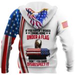 If You Haven't Risked Coming Home Under A Flag US Veteran All Over Print Hoodie Back