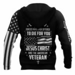 Only Two Defining Forces Have Ever Offered To Die For You Jesus Christ And The American Veteran All Over Print Hoodie Back