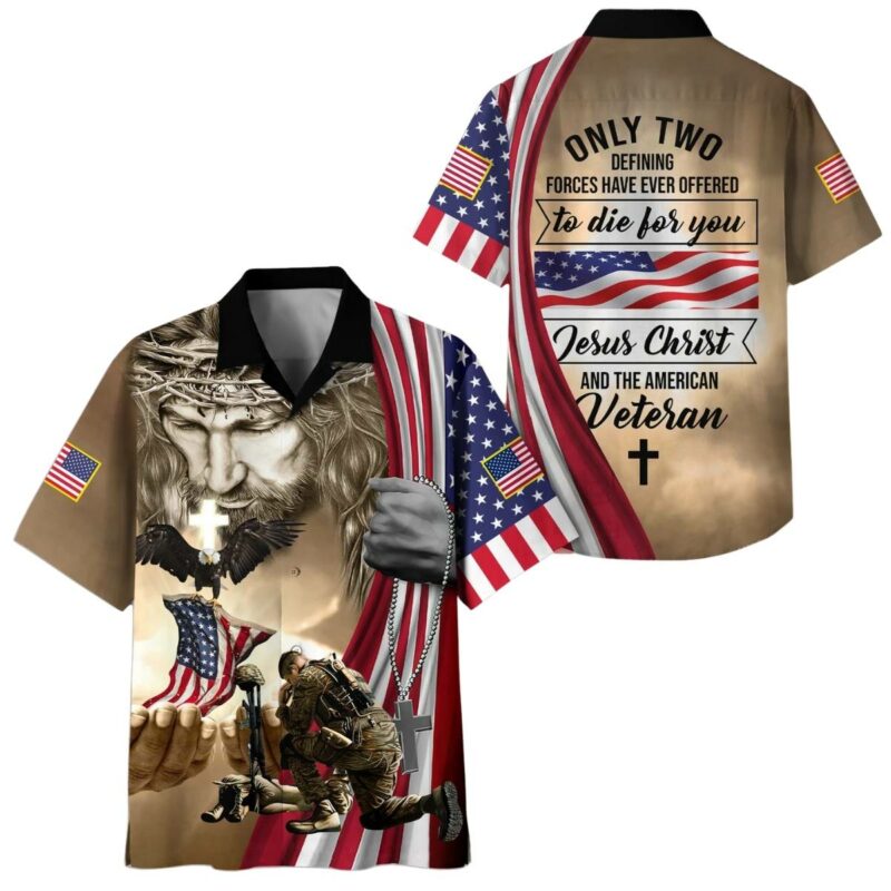 To Die For You Jesus Christ And The American Veteran Hawaiian Shirt